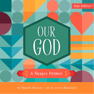 Our God: A Shapes Primer (Baby Believer)
