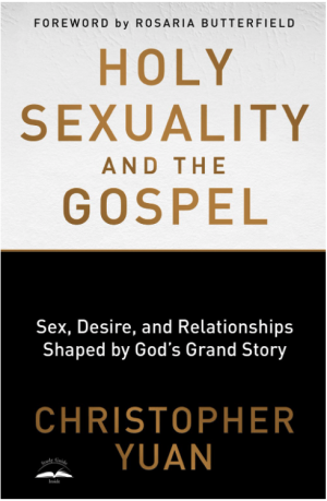 Holy Sexuality and the Gospel: Sex, Desire, and Relationships Shaped by God's Grand Story