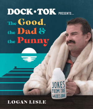 Dock Tok Presents...the Good, the Dad, and the Punny: Jokes from the Water's Edge
