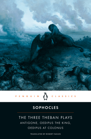 The Three Theban Plays: Antigone; Oedipus the King; Oedipus at Colonus
