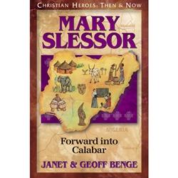 Mary Slessor: Forward into Calabar (Christian Heroes: Then & Now)
