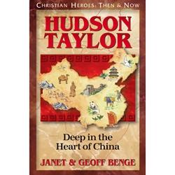 Hudson Taylor: Deep in the Heart of China (Christian Heroes: Then & Now)
