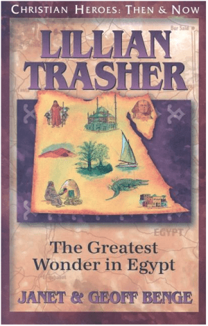Lillian Trasher: The Greatest Wonder in Egypt (Christian Heroes: Then & Now)