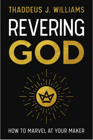 Revering God:  How to Marvel at Your Maker